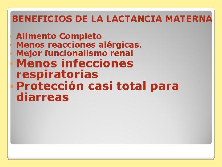 BENEFICIOS DE LA LACTANCIA MATERNA § § § Alimento Completo Menos reacciones alérgicas. Mejor