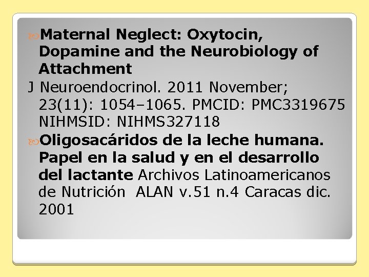  Maternal Neglect: Oxytocin, Dopamine and the Neurobiology of Attachment J Neuroendocrinol. 2011 November;