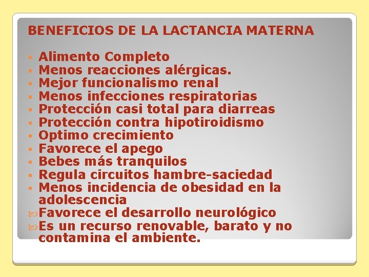 BENEFICIOS DE LA LACTANCIA MATERNA Alimento Completo Menos reacciones alérgicas. Mejor funcionalismo renal Menos