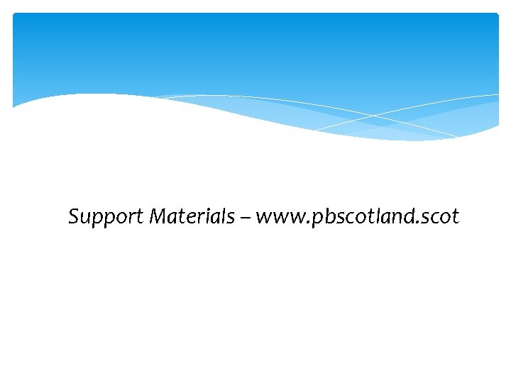 Support Materials – www. pbscotland. scot 