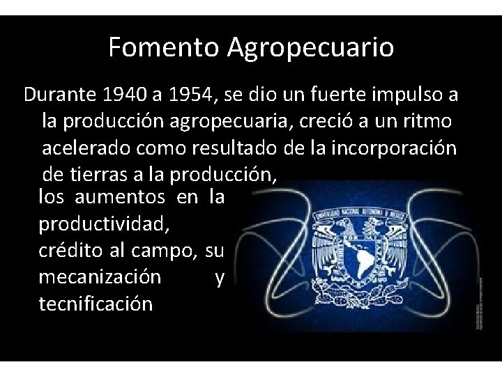 Fomento Agropecuario Durante 1940 a 1954, se dio un fuerte impulso a la producción