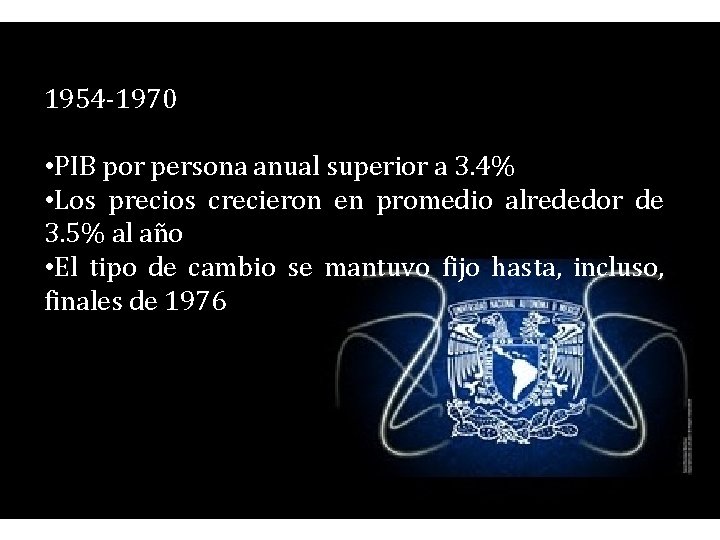 1954 -1970 • PIB por persona anual superior a 3. 4% • Los precios