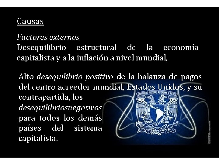 Causas Factores externos Desequilibrio estructural de la economía capitalista y a la inflación a