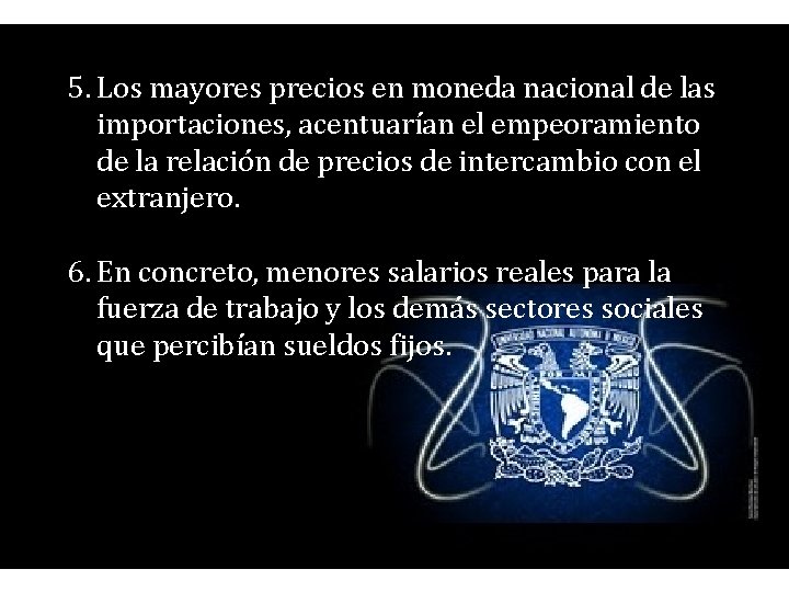 5. Los mayores precios en moneda nacional de las importaciones, acentuarían el empeoramiento de