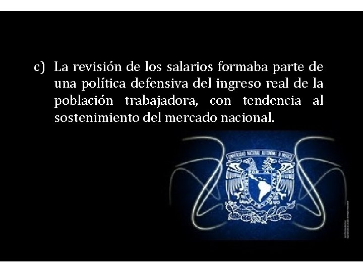 c) La revisión de los salarios formaba parte de una política defensiva del ingreso