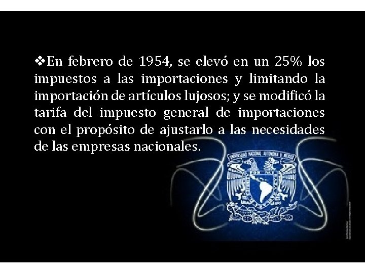 v. En febrero de 1954, se elevó en un 25% los impuestos a las