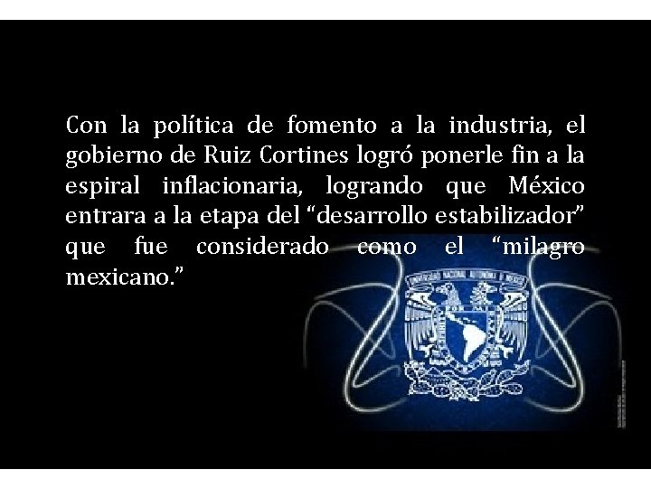 Con la política de fomento a la industria, el gobierno de Ruiz Cortines logró