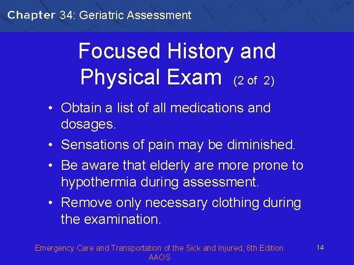 34: Geriatric Assessment Focused History and Physical Exam (2 of 2) • Obtain a
