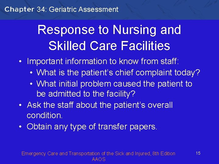 34: Geriatric Assessment Response to Nursing and Skilled Care Facilities • Important information to