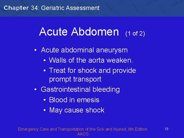 34: Geriatric Assessment Acute Abdomen (1 of 2) • Acute abdominal aneurysm • Walls