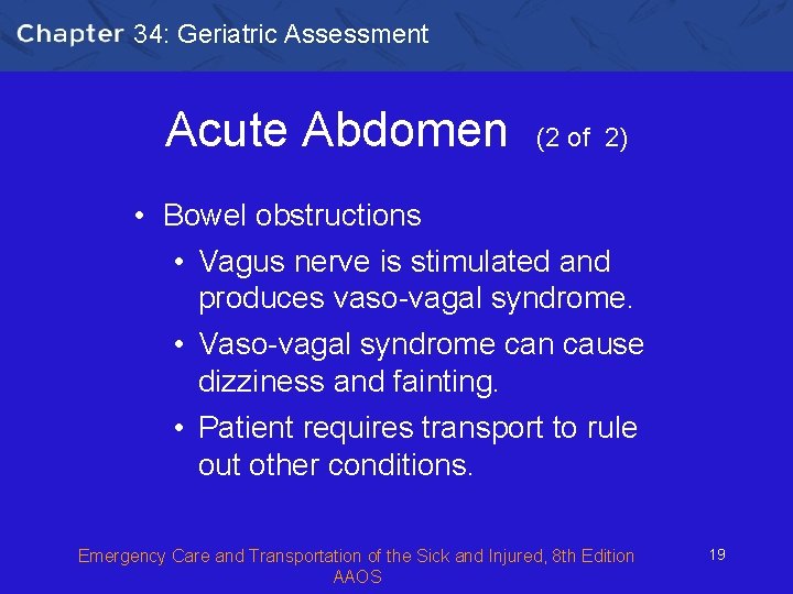 34: Geriatric Assessment Acute Abdomen (2 of 2) • Bowel obstructions • Vagus nerve 34: Geriatric Assessment Acute Abdomen (2 of 2) • Bowel obstructions • Vagus nerve