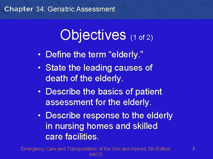 34: Geriatric Assessment Objectives (1 of 2) • Define the term “elderly. ” •