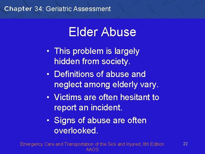 34: Geriatric Assessment Elder Abuse • This problem is largely hidden from society. •