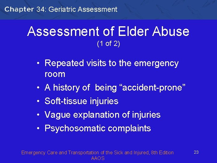 34: Geriatric Assessment of Elder Abuse (1 of 2) • Repeated visits to the