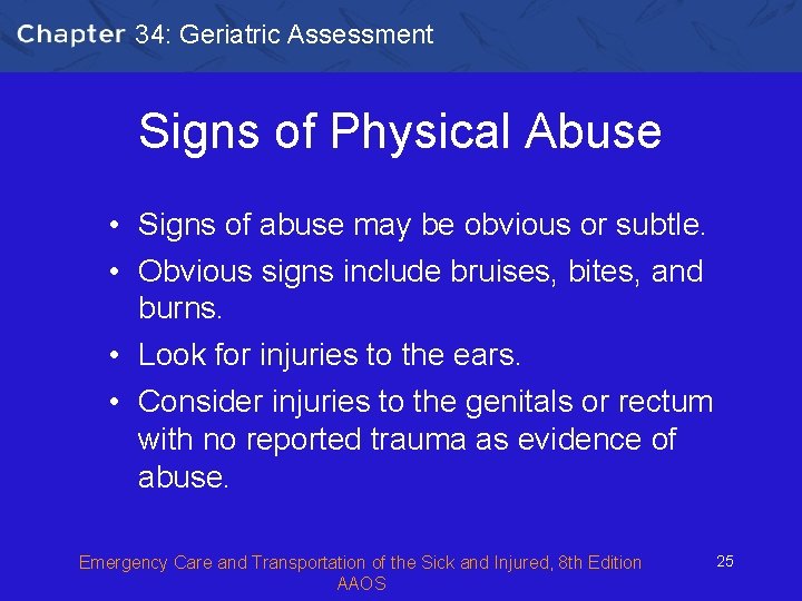 34: Geriatric Assessment Signs of Physical Abuse • Signs of abuse may be obvious