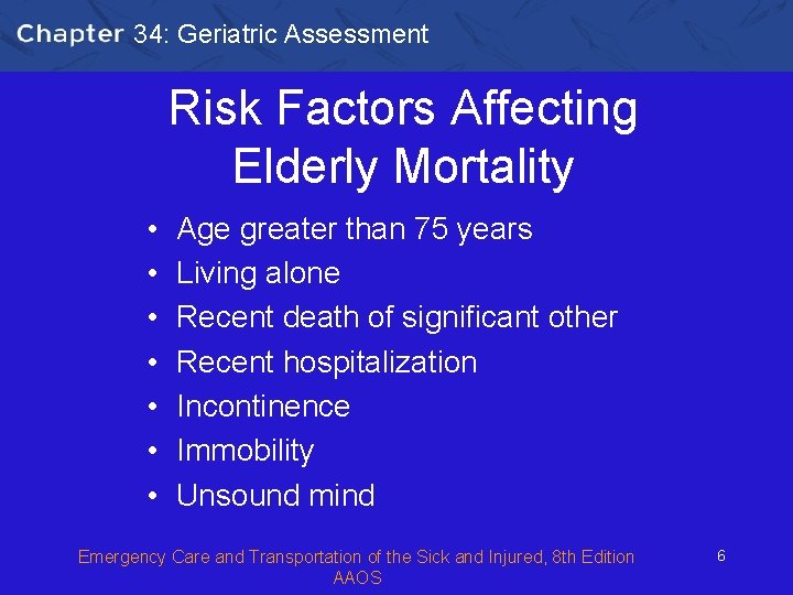 34: Geriatric Assessment Risk Factors Affecting Elderly Mortality • • Age greater than 75 34: Geriatric Assessment Risk Factors Affecting Elderly Mortality • • Age greater than 75