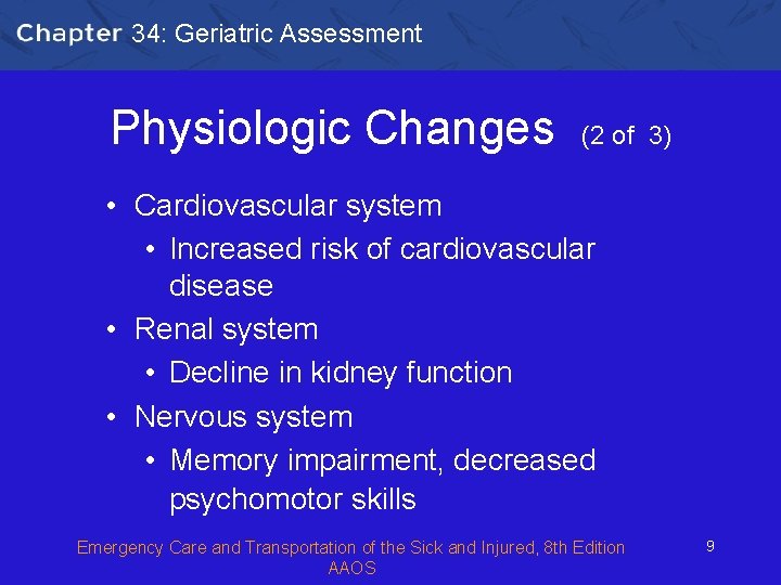 34: Geriatric Assessment Physiologic Changes (2 of 3) • Cardiovascular system • Increased risk