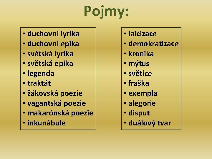 Pojmy: • duchovní lyrika • duchovní epika • světská lyrika • světská epika •