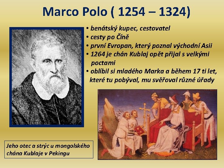 Marco Polo ( 1254 – 1324) • benátský kupec, cestovatel • cesty po Číně