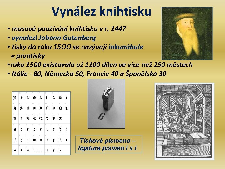 Vynález knihtisku • masové používání knihtisku v r. 1447 • vynalezl Johann Gutenberg •