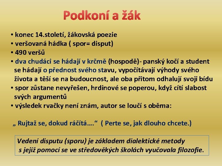 Podkoní a žák • konec 14. století, žákovská poezie • veršovaná hádka ( spor=