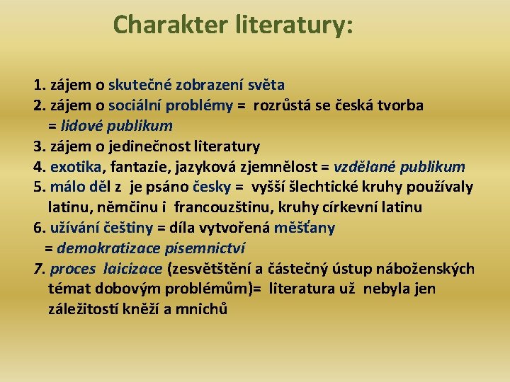 Charakter literatury: 1. zájem o skutečné zobrazení světa 2. zájem o sociální problémy =