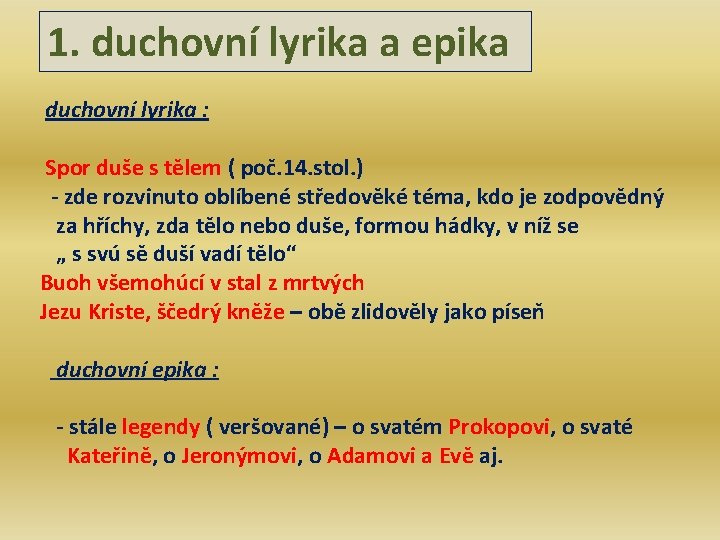  1. duchovní lyrika a epika duchovní lyrika : Spor duše s tělem (