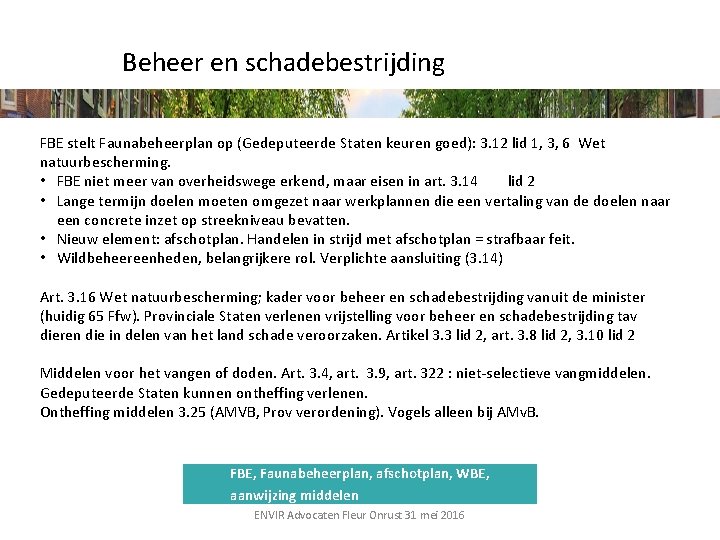 Beheer en schadebestrijding FBE stelt Faunabeheerplan op (Gedeputeerde Staten keuren goed): 3. 12 lid