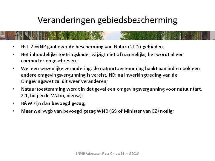 Veranderingen gebiedsbescherming • • • Hst. 2 WNB gaat over de bescherming van Natura