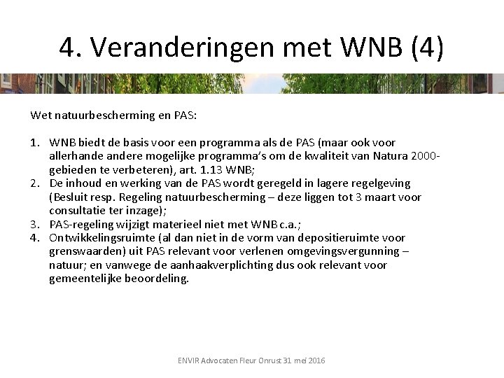 4. Veranderingen met WNB (4) Wet natuurbescherming en PAS: 1. WNB biedt de basis