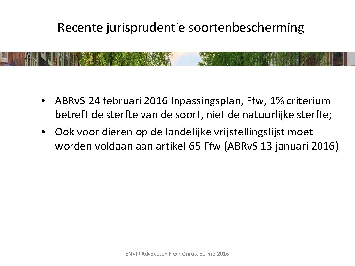 Recente jurisprudentie soortenbescherming • ABRv. S 24 februari 2016 Inpassingsplan, Ffw, 1% criterium betreft