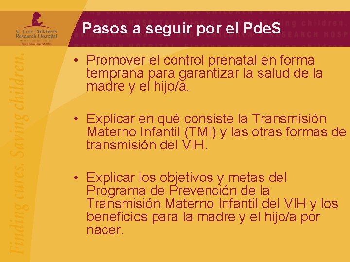 Pasos a seguir por el Pde. S • Promover el control prenatal en forma