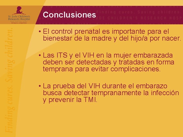 Conclusiones • El control prenatal es importante para el bienestar de la madre y