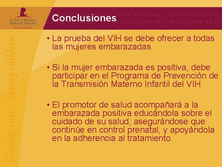 Conclusiones • La prueba del VIH se debe ofrecer a todas las mujeres embarazadas.