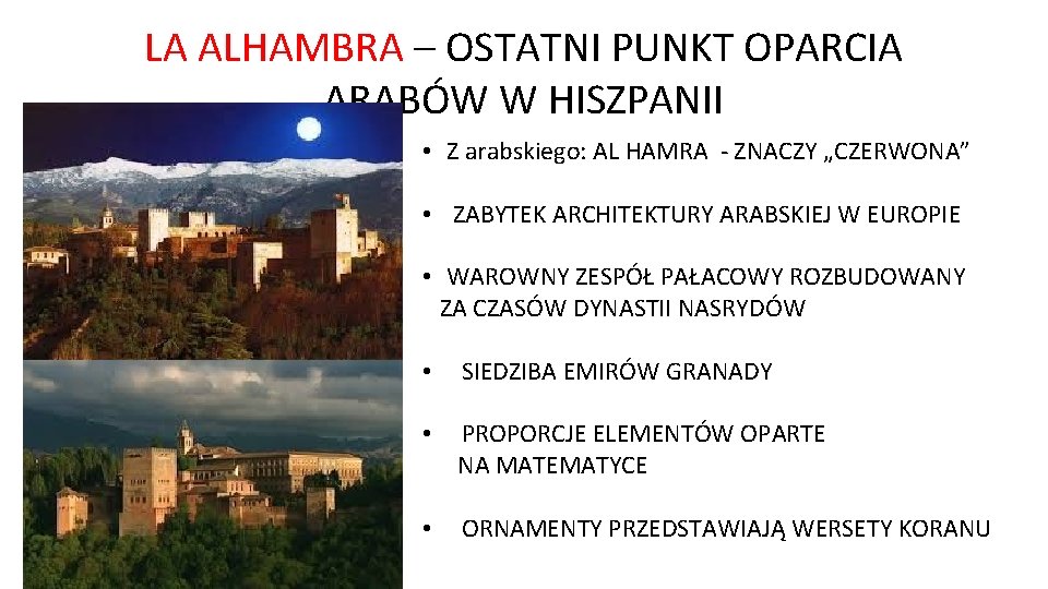 LA ALHAMBRA – OSTATNI PUNKT OPARCIA ARABÓW W HISZPANII • Z arabskiego: AL HAMRA