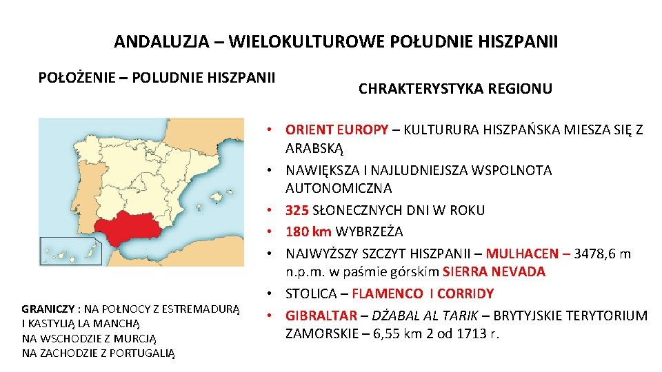 ANDALUZJA – WIELOKULTUROWE POŁUDNIE HISZPANII POŁOŻENIE – POLUDNIE HISZPANII GRANICZY : NA POŁNOCY Z