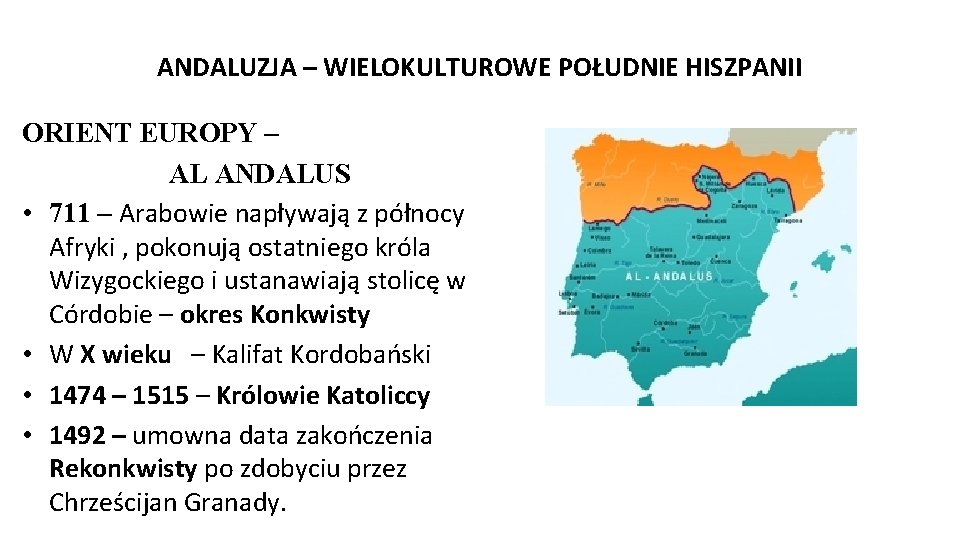 ANDALUZJA – WIELOKULTUROWE POŁUDNIE HISZPANII ORIENT EUROPY – AL ANDALUS • 711 – Arabowie