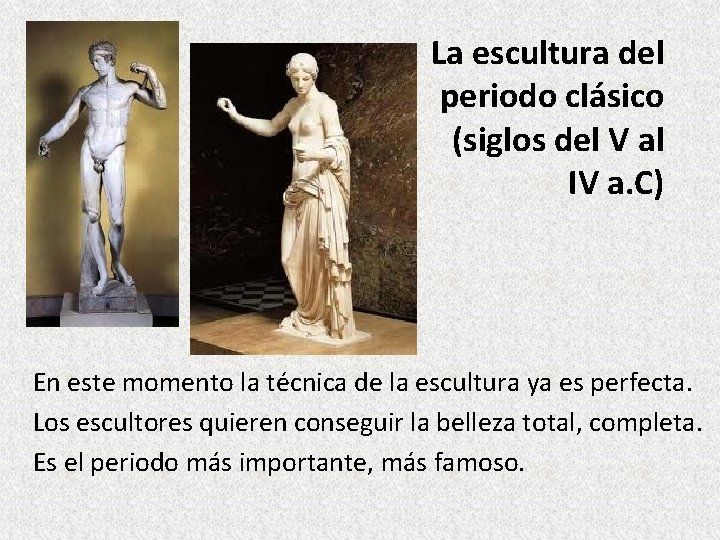 La escultura del periodo clásico (siglos del V al IV a. C) En este