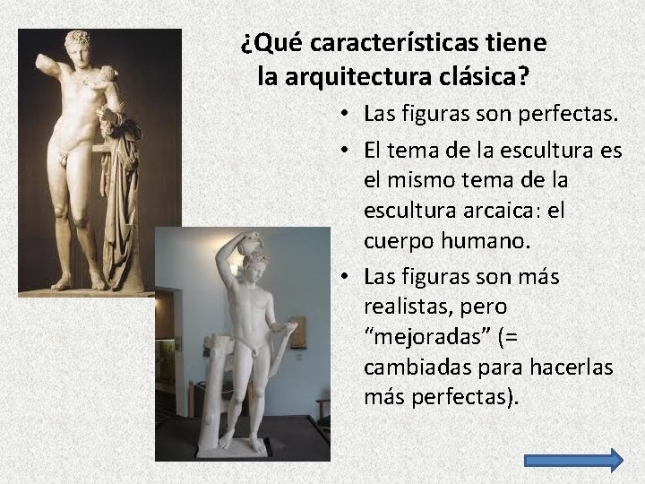 ¿Qué características tiene la arquitectura clásica? • Las figuras son perfectas. • El tema