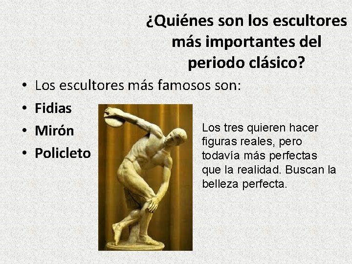 ¿Quiénes son los escultores más importantes del periodo clásico? • • Los escultores más