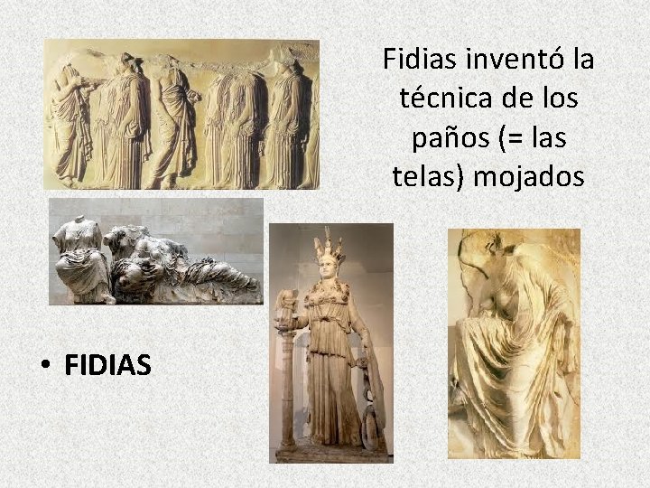 Fidias inventó la técnica de los paños (= las telas) mojados • FIDIAS 