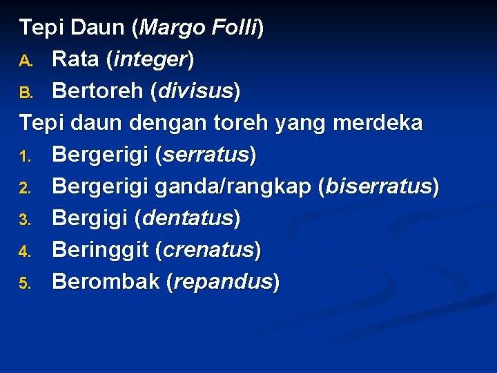 Tepi Daun (Margo Folli) A. Rata (integer) B. Bertoreh (divisus) Tepi daun dengan toreh