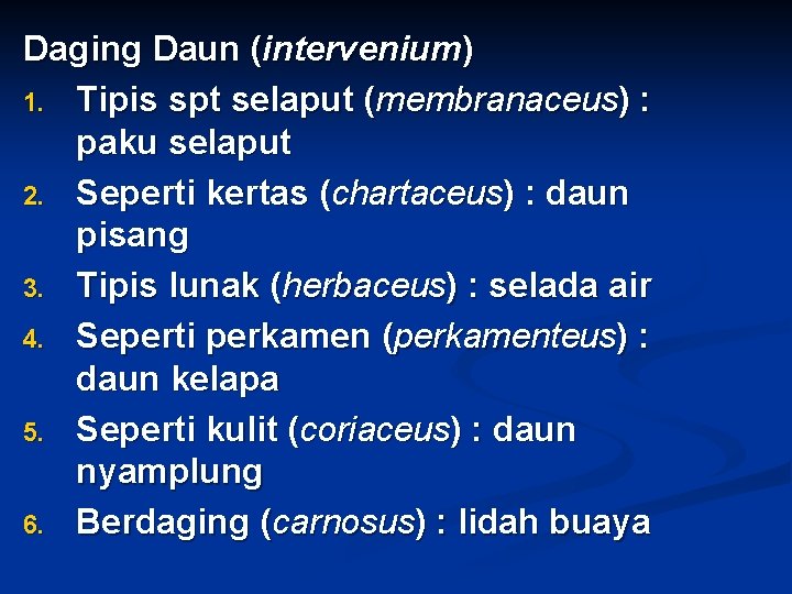 Daging Daun (intervenium) 1. Tipis spt selaput (membranaceus) : paku selaput 2. Seperti kertas