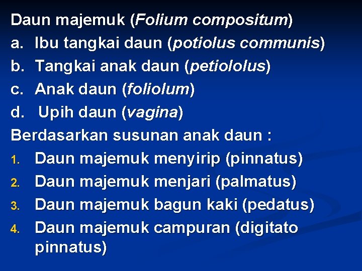 Daun majemuk (Folium compositum) a. Ibu tangkai daun (potiolus communis) b. Tangkai anak daun