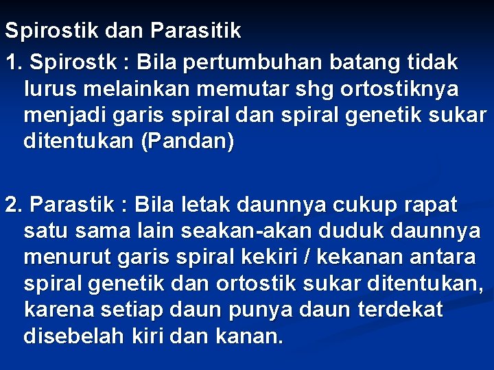 Spirostik dan Parasitik 1. Spirostk : Bila pertumbuhan batang tidak lurus melainkan memutar shg