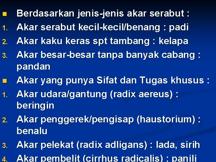 n 1. 2. 3. n 1. 2. 3. 4. Berdasarkan jenis-jenis akar serabut :