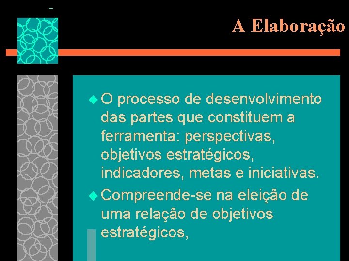 A Elaboração u. O processo de desenvolvimento das partes que constituem a ferramenta: perspectivas,