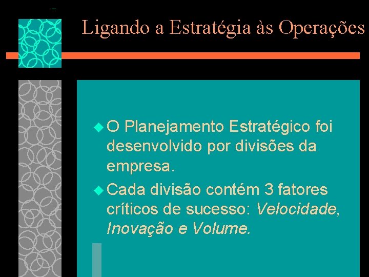 Ligando a Estratégia às Operações u. O Planejamento Estratégico foi desenvolvido por divisões da