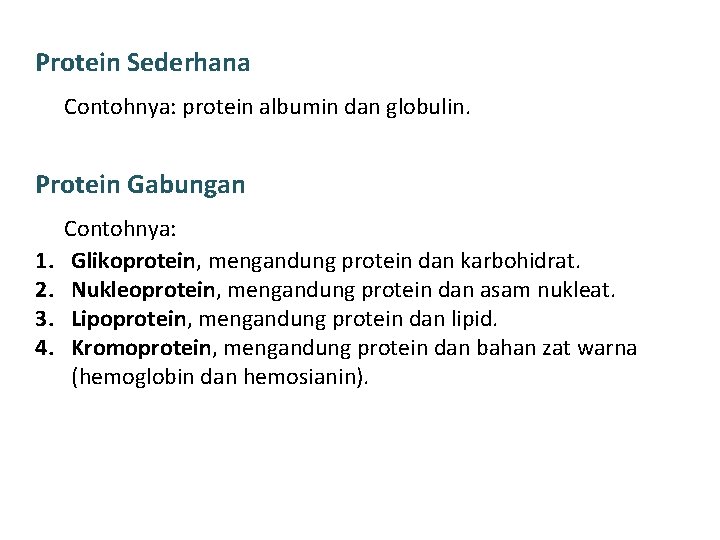 Protein Sederhana Contohnya: protein albumin dan globulin. Protein Gabungan 1. 2. 3. 4. Contohnya: