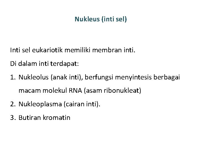 Nukleus (inti sel) Inti sel eukariotik memiliki membran inti. Di dalam inti terdapat: 1.
